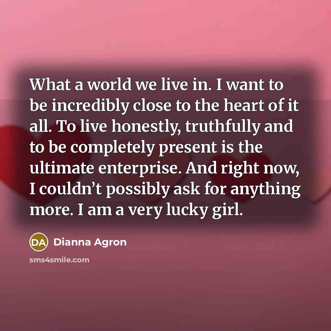 “What a world we live in. I want to be…” quote by Dianna Agron
