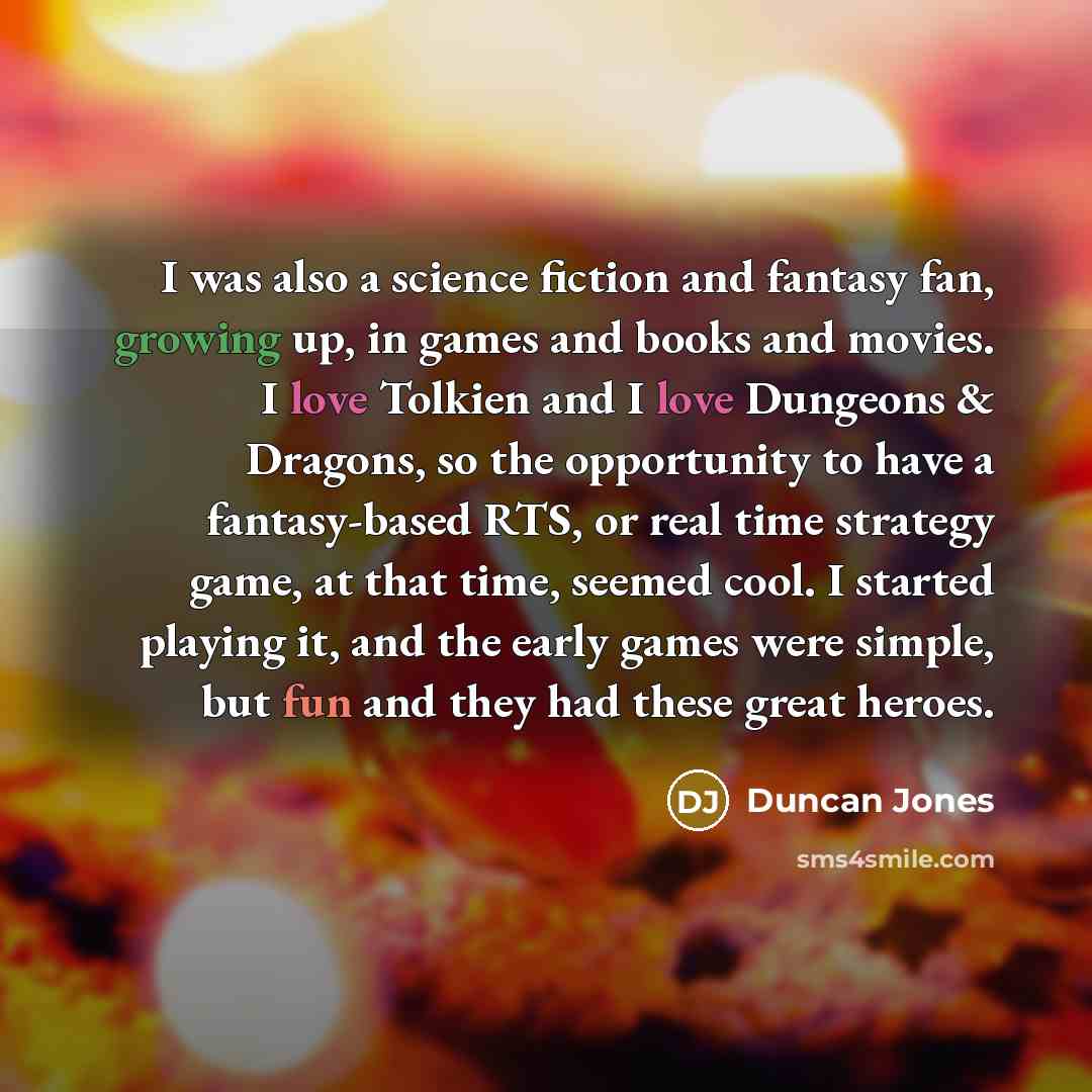 “I was also a science fiction and fantasy fan, growing…” quote by Duncan Jones