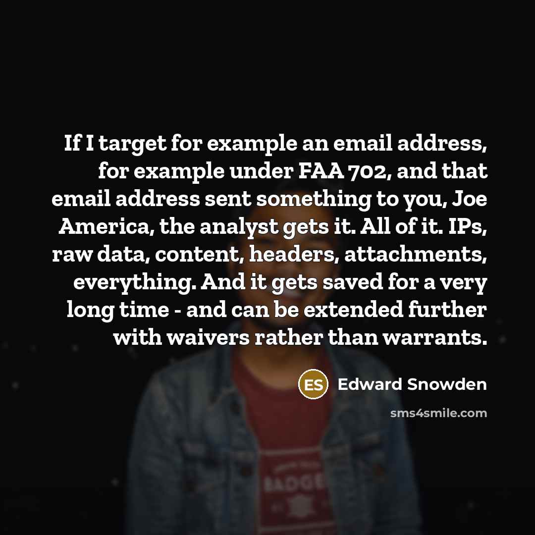 “If I target for example an email address, for example…” quote by Edward Snowden