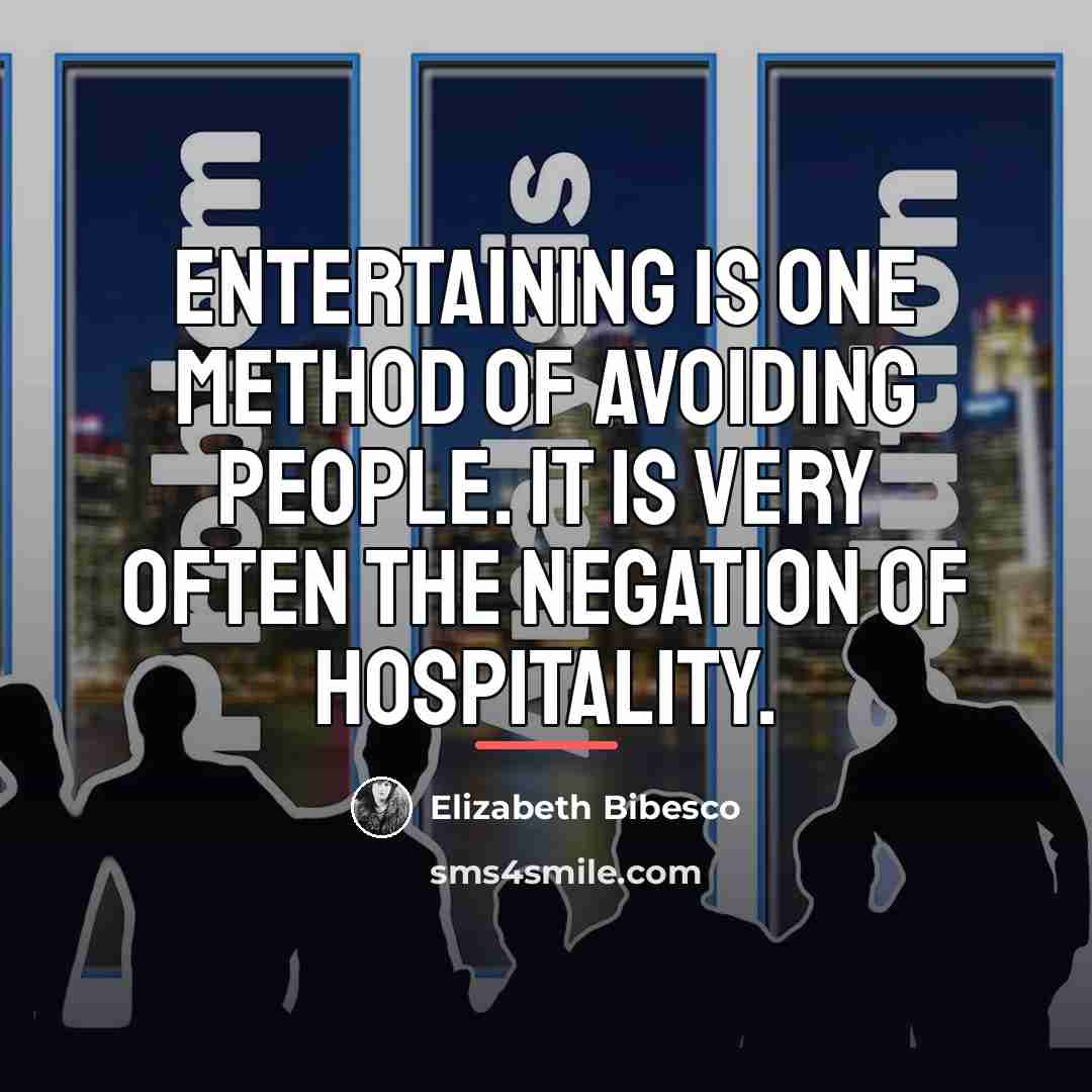 “Entertaining is one method of avoiding people. It is very…” quote by Elizabeth Bibesco
