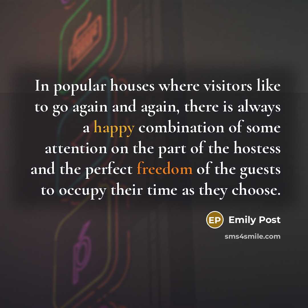 “In popular houses where visitors like to go again and…” quote by Emily Post