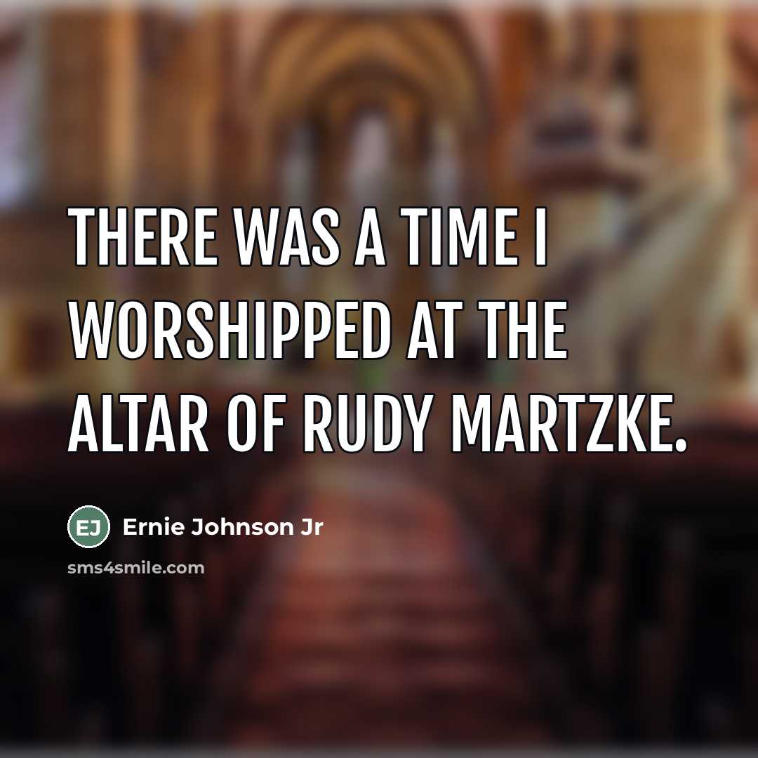 “There was a time I worshipped at the altar of…” quote by Ernie Johnson Jr