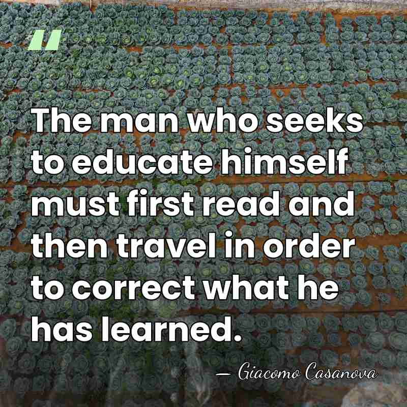 The man who seeks to educate himself must first read and then&hellip; - Giacomo Casanova