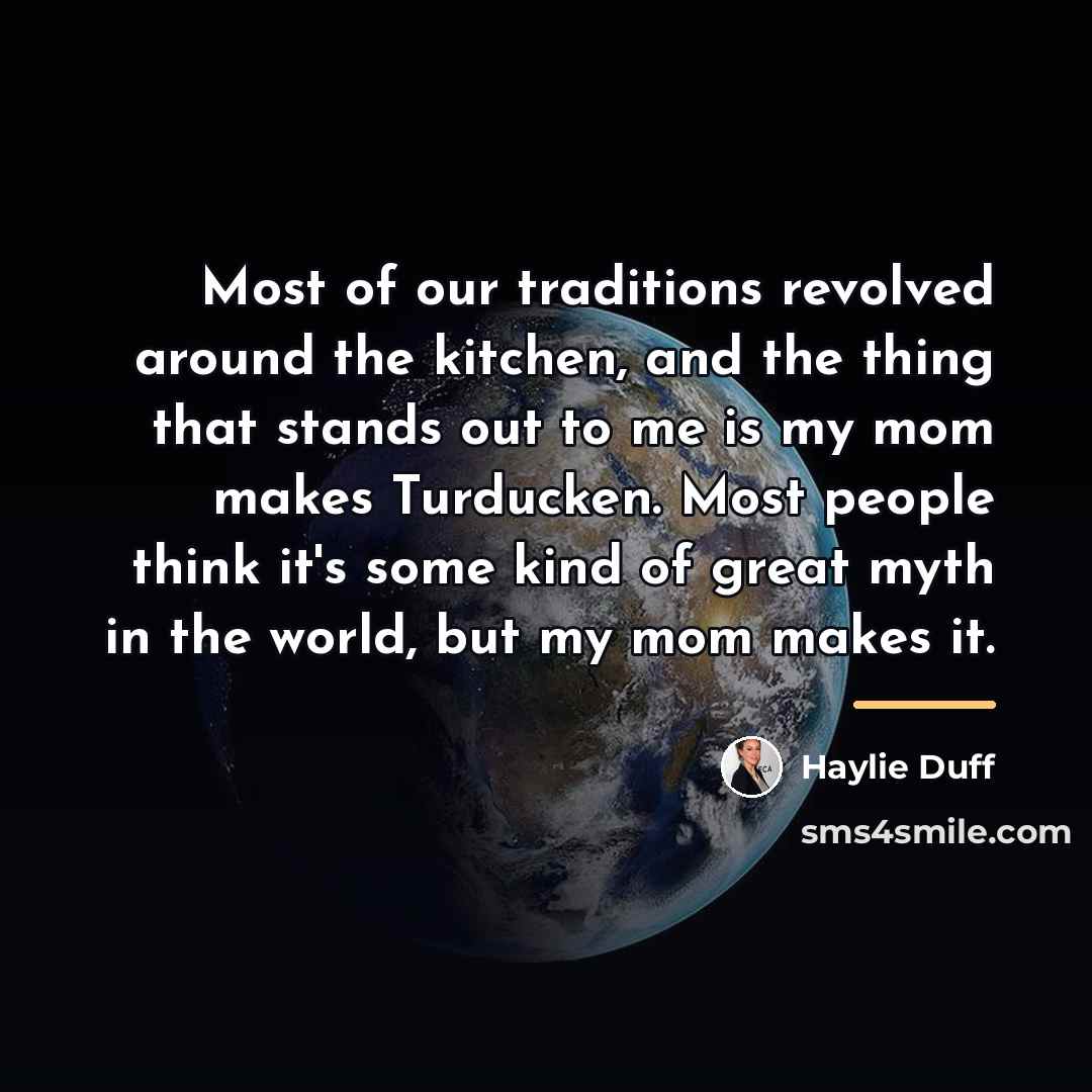 “Most of our traditions revolved around the kitchen, and the…” quote by Haylie Duff