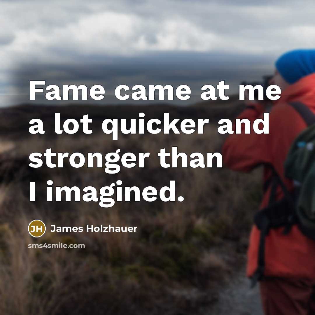 “Fame came at me a lot quicker and stronger than…” quote by James Holzhauer