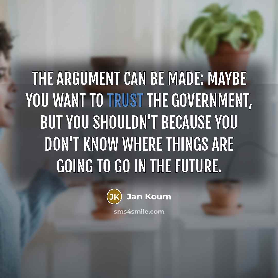 “The argument can be made: Maybe you want to trust…” quote by Jan Koum