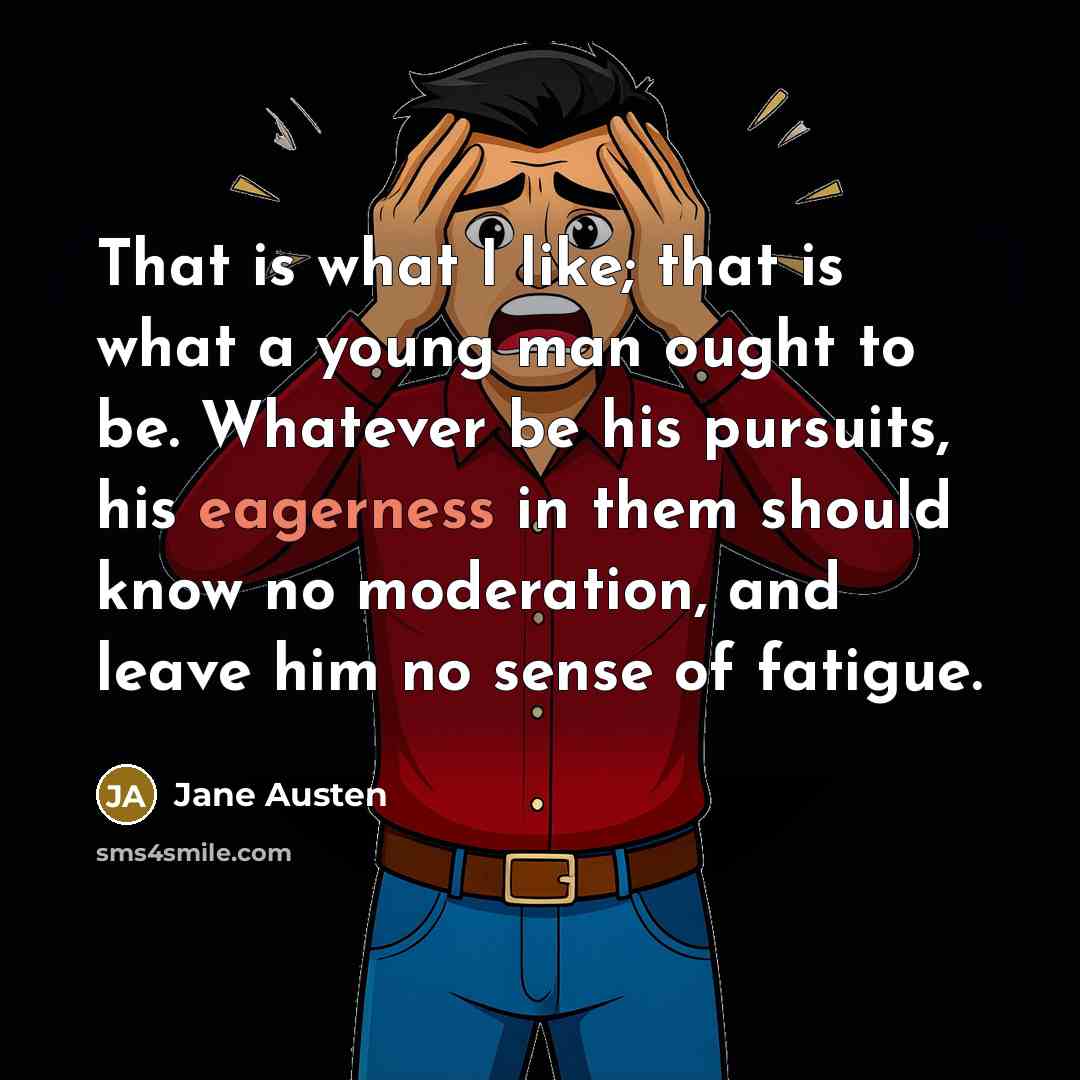 “That is what I like; that is what a young…” quote by Jane Austen