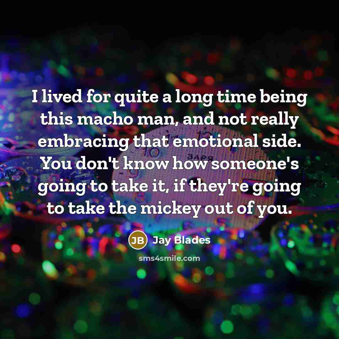 “I lived for quite a long time being this macho…” quote by Jay Blades