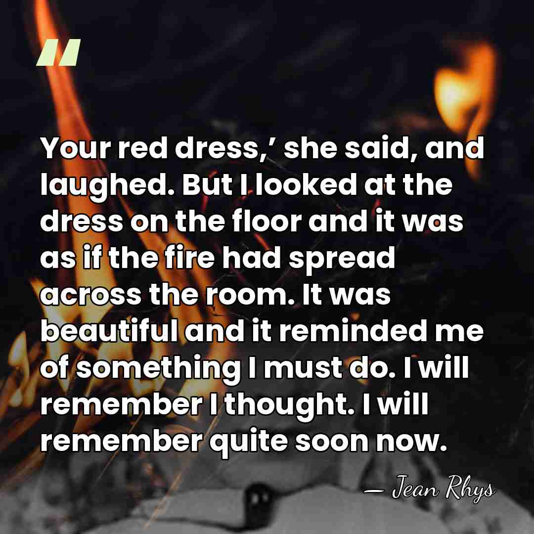 Your red dress,’ she said, and laughed. But I looked at the&hellip; - Jean Rhys
