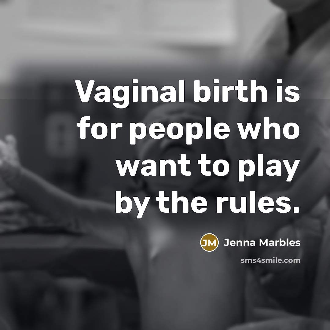 “Vaginal birth is for people who want to play by…” quote by Jenna Marbles