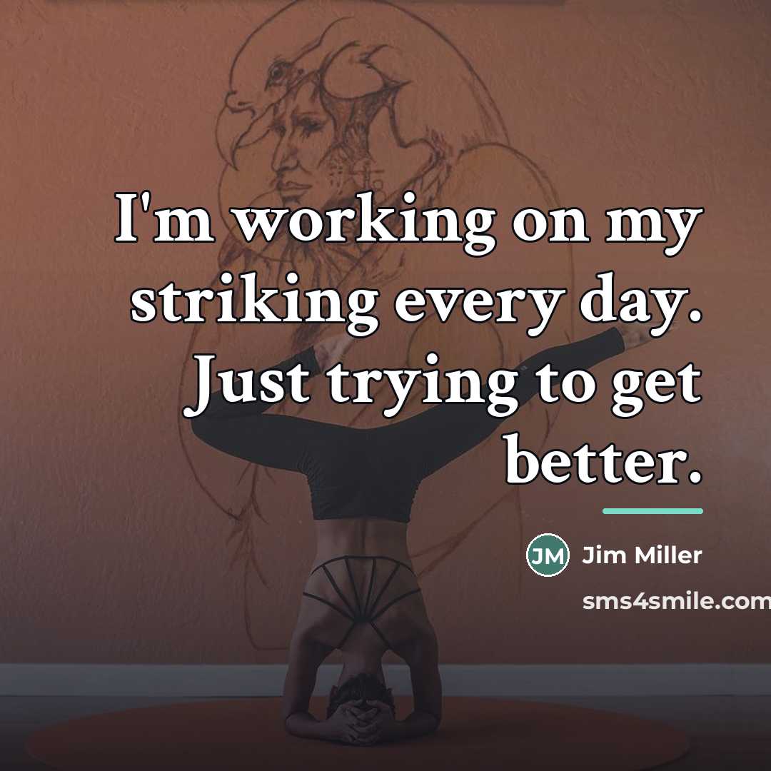 “I'm working on my striking every day. Just trying to…” quote by Jim Miller