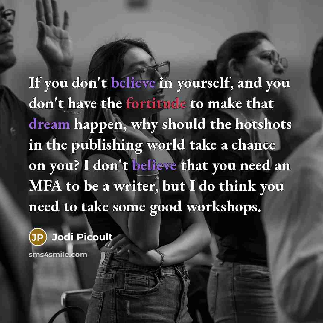 “If you don't believe in yourself, and you don't have…” quote by Jodi Picoult