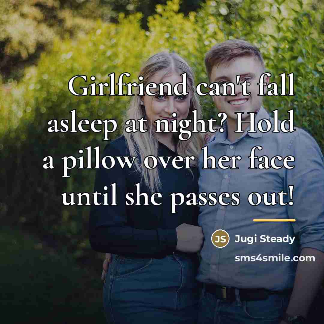 “Girlfriend can't fall asleep at night? Hold a pillow over…” quote by Jugi Steady
