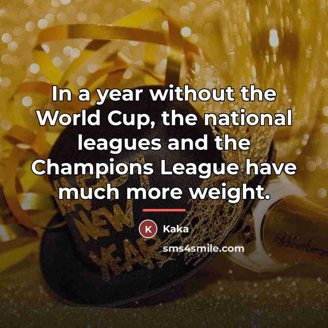 “In a year without the World Cup, the national leagues…” quote by Kaka