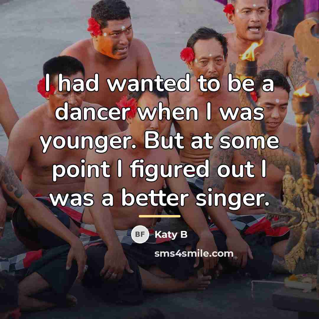 “I had wanted to be a dancer when I was…” quote by Katy B