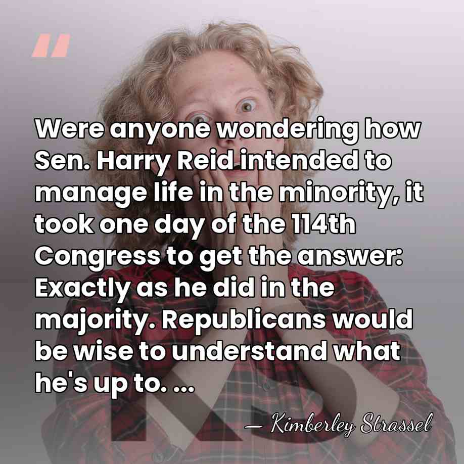 Were anyone wondering how Sen. Harry Reid intended to manage life in&hellip; - Kimberley Strassel