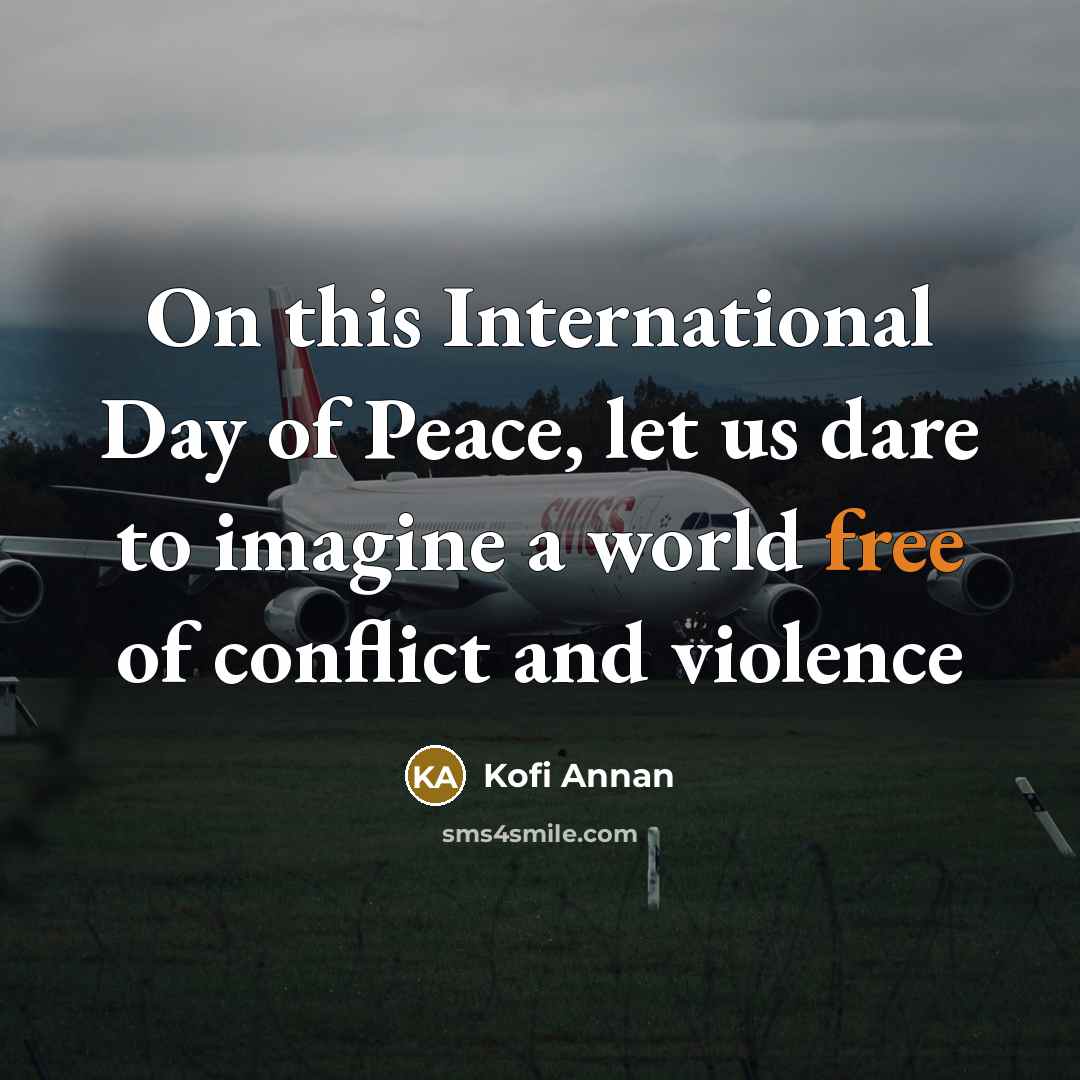 “On this International Day of Peace, let us dare to…” quote by Kofi Annan
