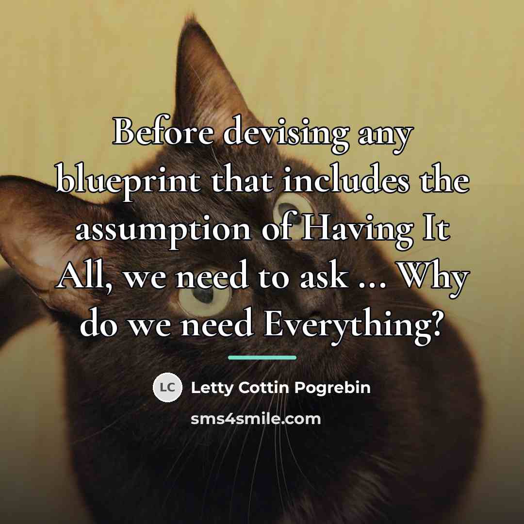 “Before devising any blueprint that includes the assumption of Having…” quote by Letty Cottin Pogrebin