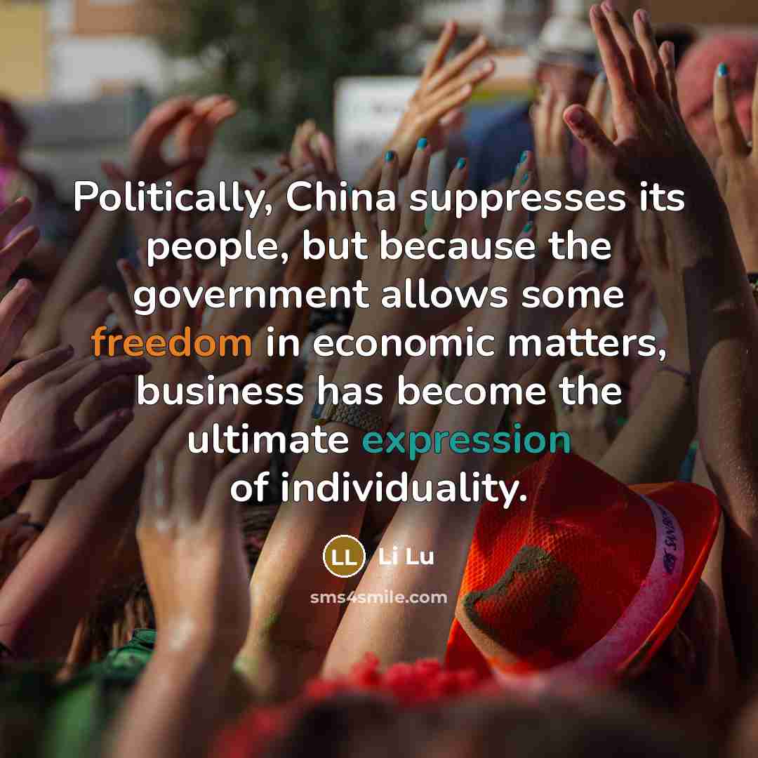 “Politically, China suppresses its people, but because the government allows…” quote by Li Lu