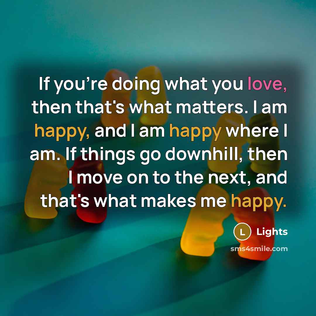 “If you're doing what you love, then that's what matters.…” quote by Lights
