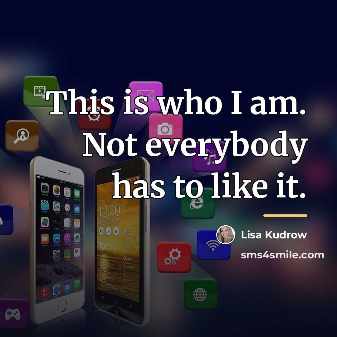 “This is who I am. Not everybody has to like…” quote by Lisa Kudrow