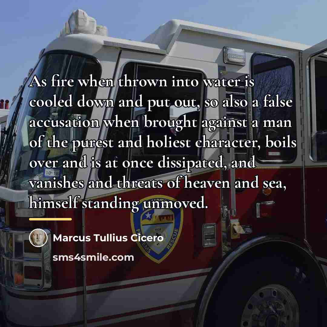 “As fire when thrown into water is cooled down and…” quote by Marcus Tullius Cicero