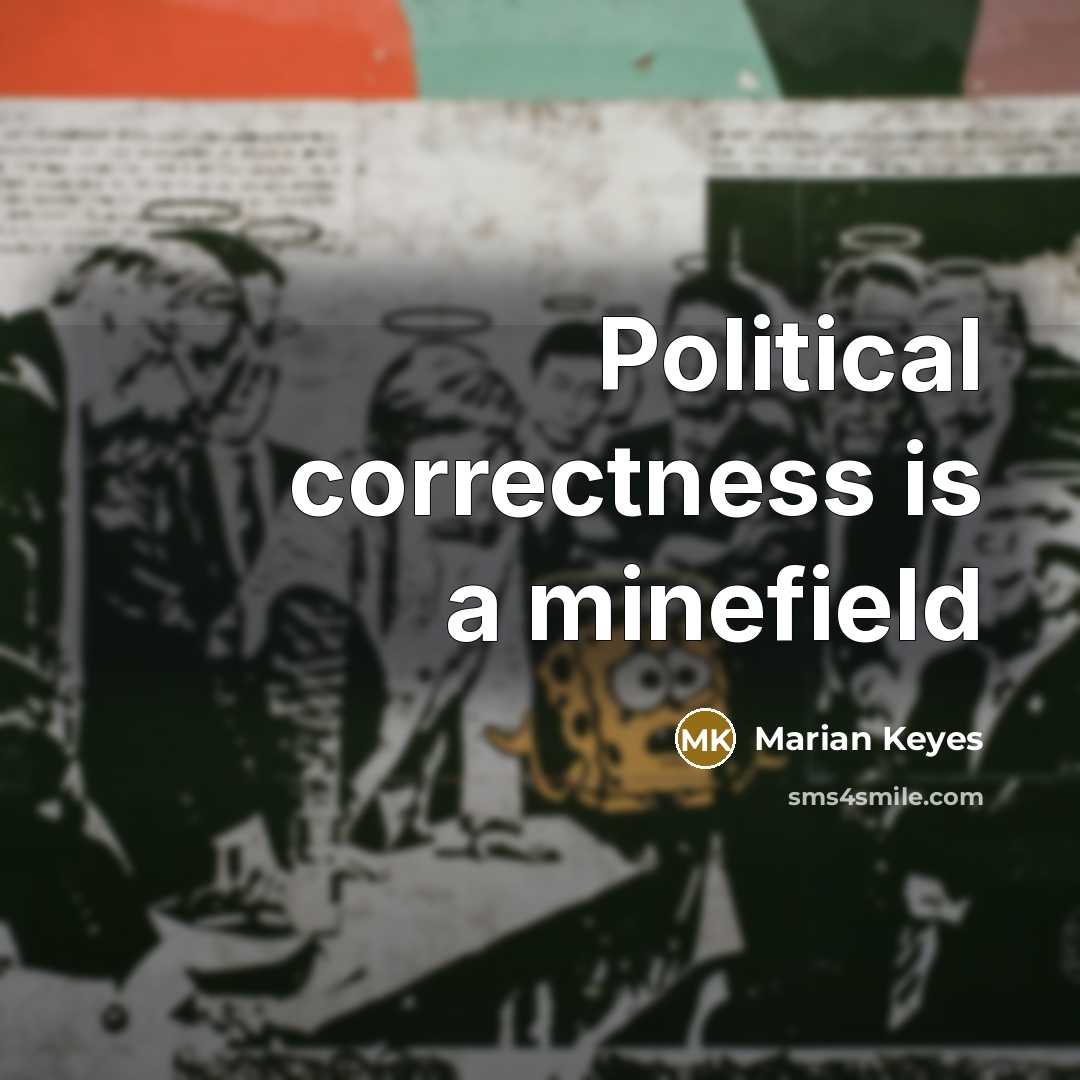 “Political correctness is a minefield…” quote by Marian Keyes