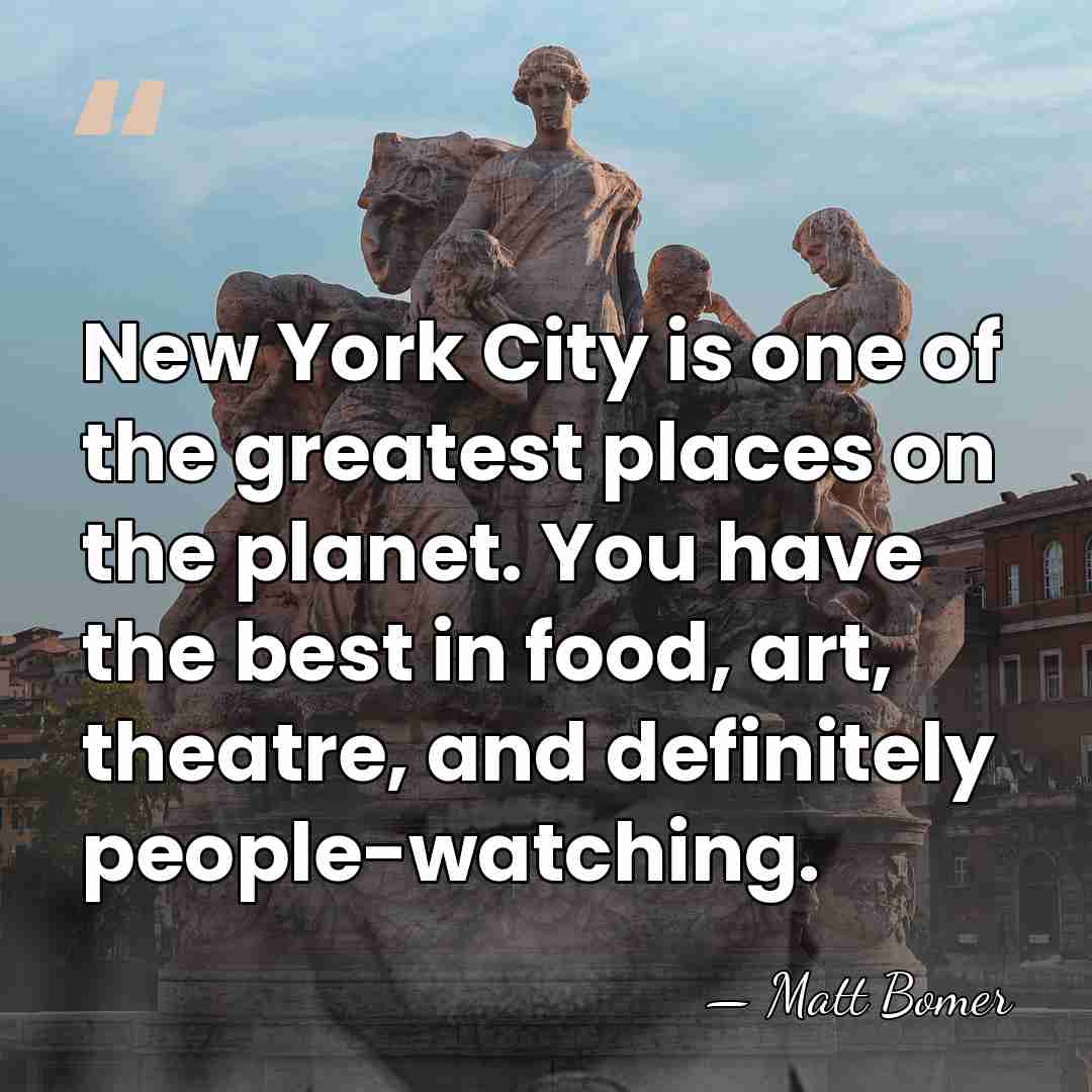New York City is one of the greatest places on the planet.&hellip; - Matt Bomer