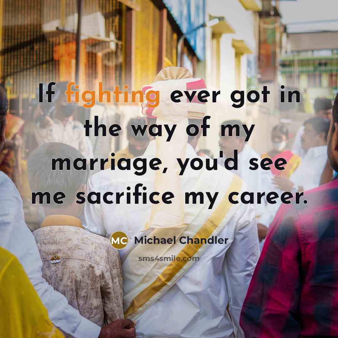 “If fighting ever got in the way of my marriage,…” quote by Michael Chandler