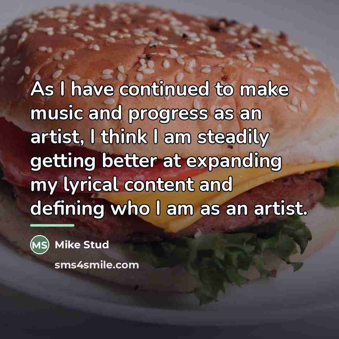 “As I have continued to make music and progress as…” quote by Mike Stud
