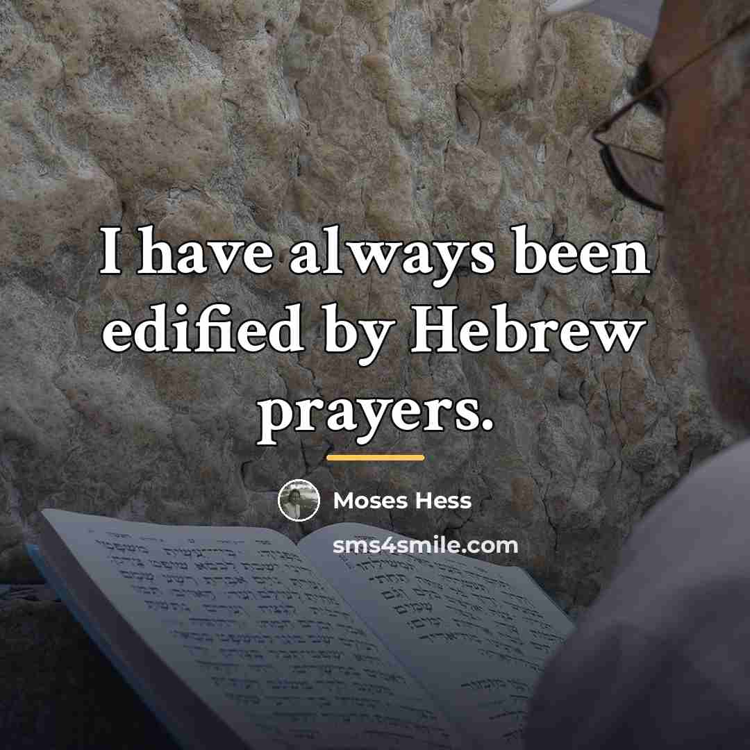 “I have always been edified by Hebrew prayers.…” quote by Moses Hess
