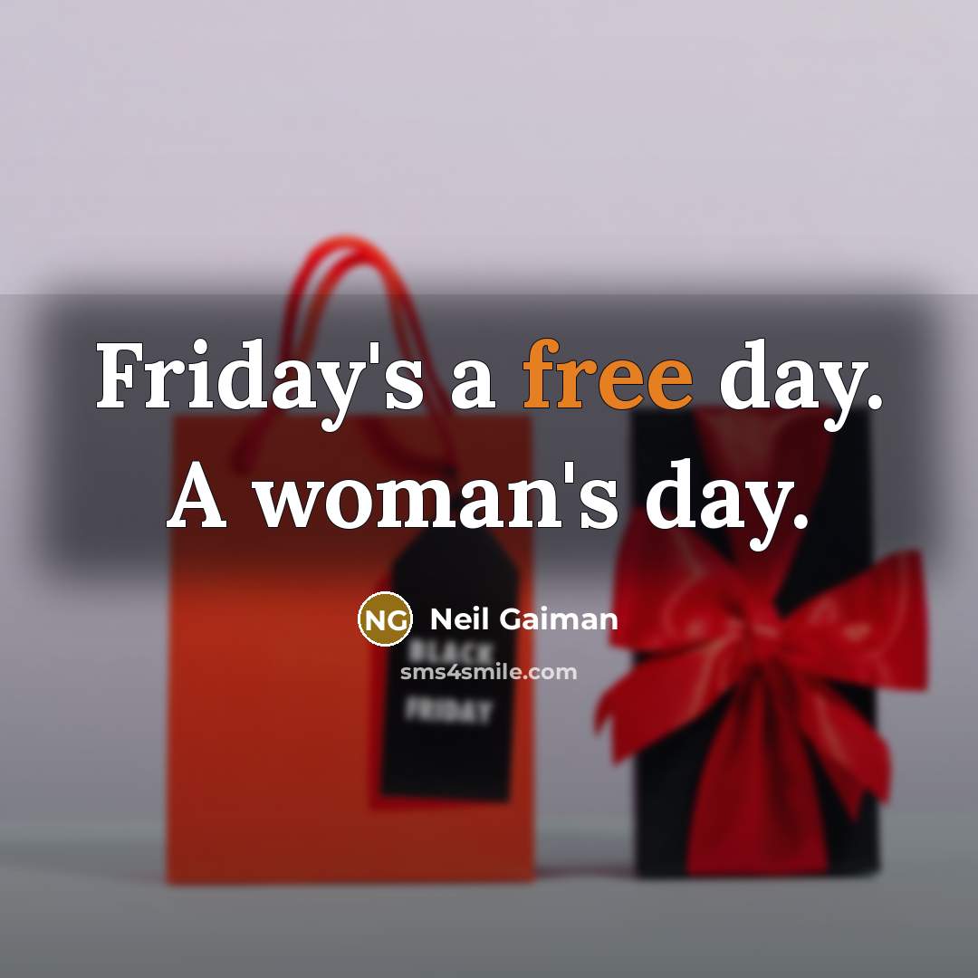 “Friday's a free day. A woman's day.…” quote by Neil Gaiman