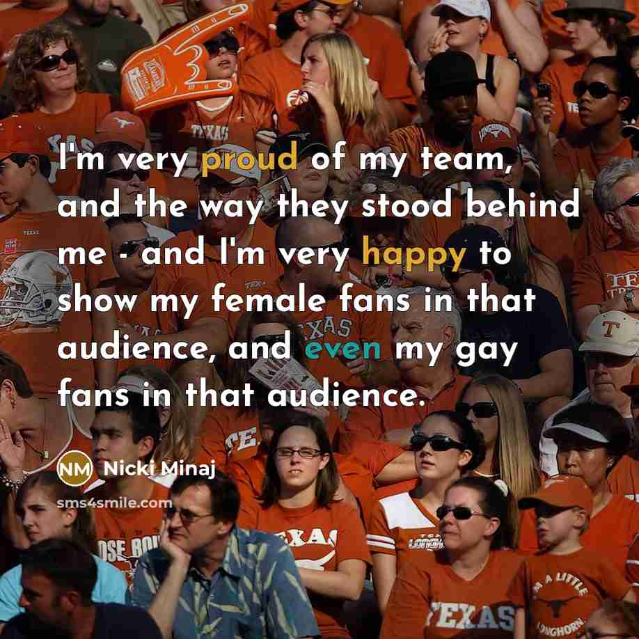 “I'm very proud of my team, and the way they…” quote by Nicki Minaj