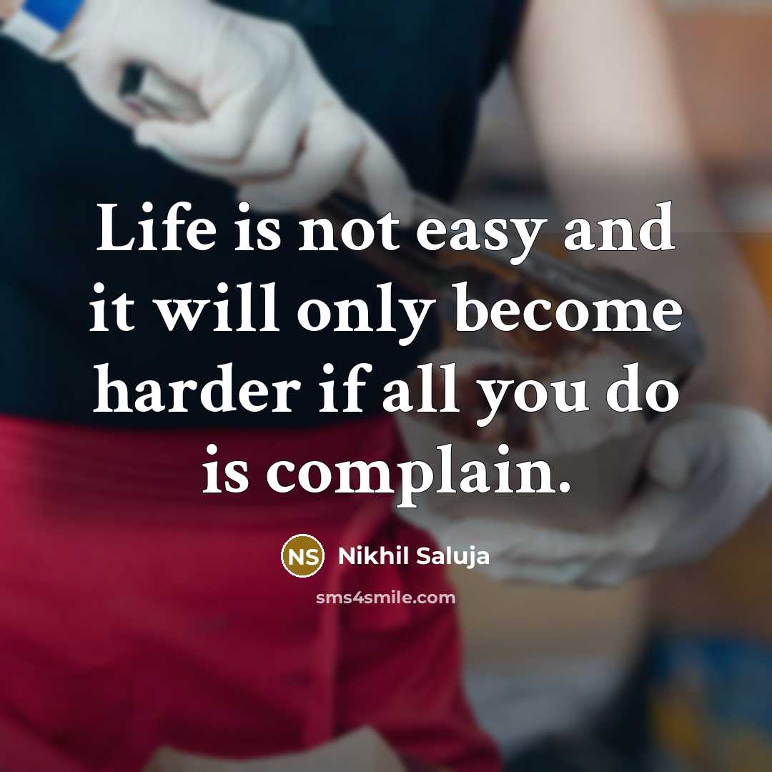 “Life is not easy and it will only become harder…” quote by Nikhil Saluja