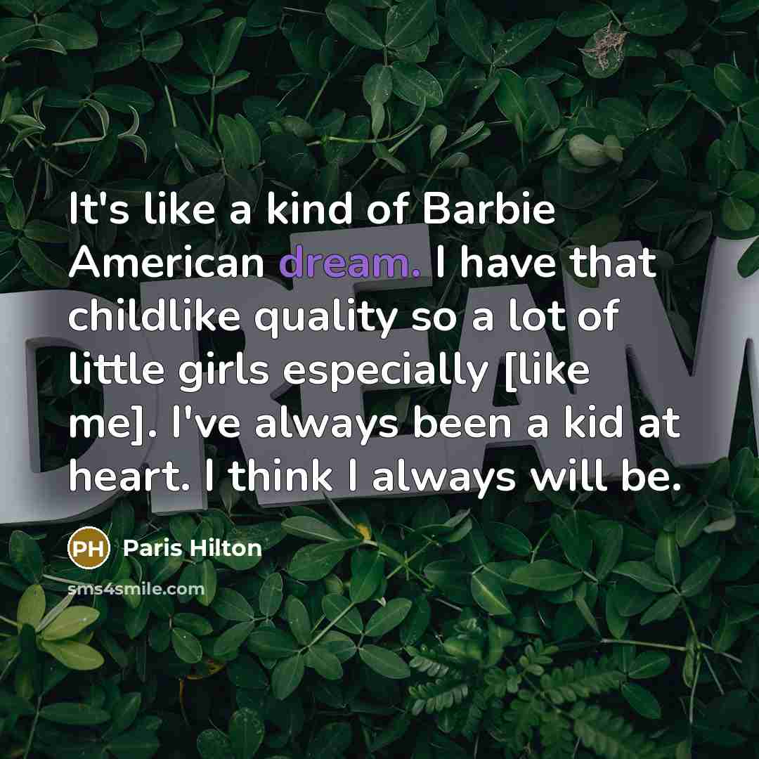 “It's like a kind of Barbie American dream. I have…” quote by Paris Hilton