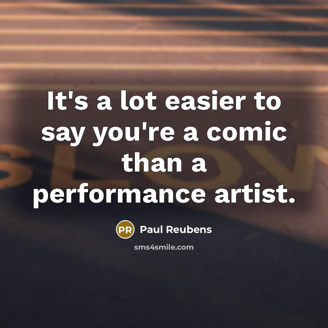 “It's a lot easier to say you're a comic than…” quote by Paul Reubens