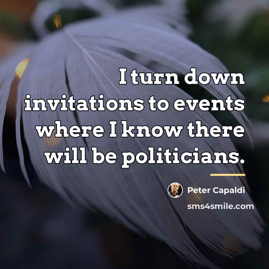 “I turn down invitations to events where I know there…” quote by Peter Capaldi