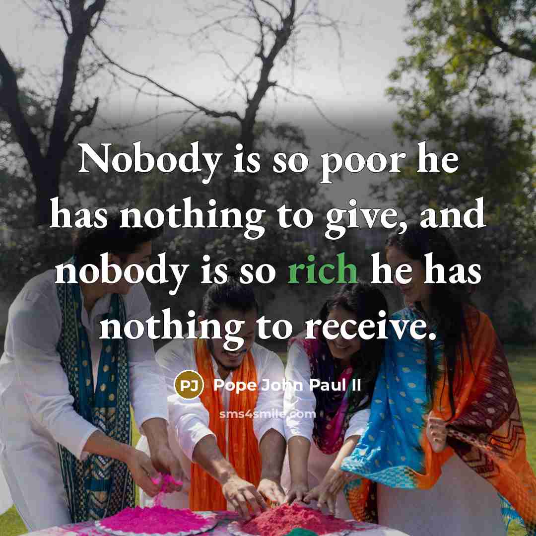“Nobody is so poor he has nothing to give, and…” quote by Pope John Paul II