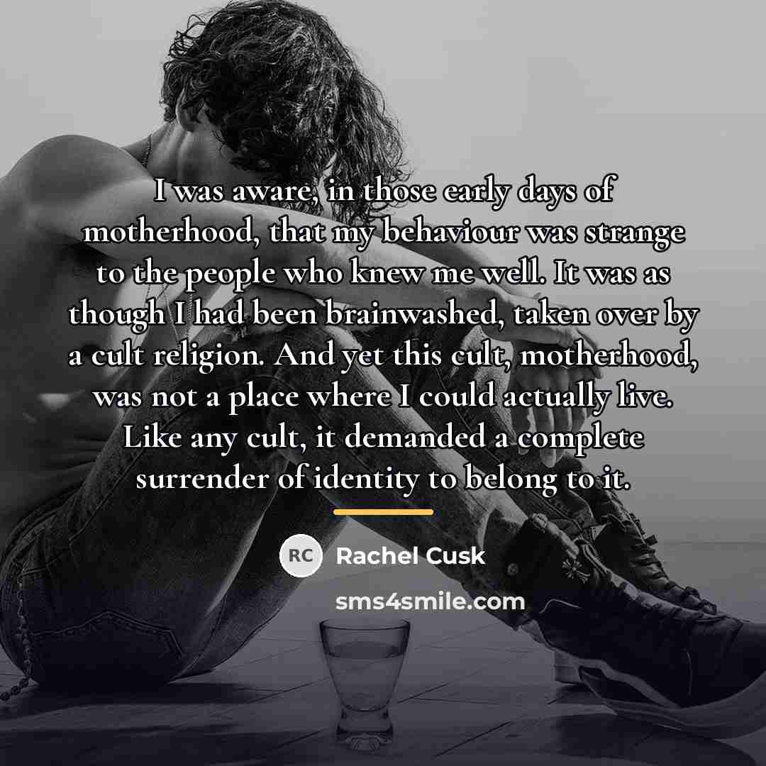 “I was aware, in those early days of motherhood, that…” quote by Rachel Cusk