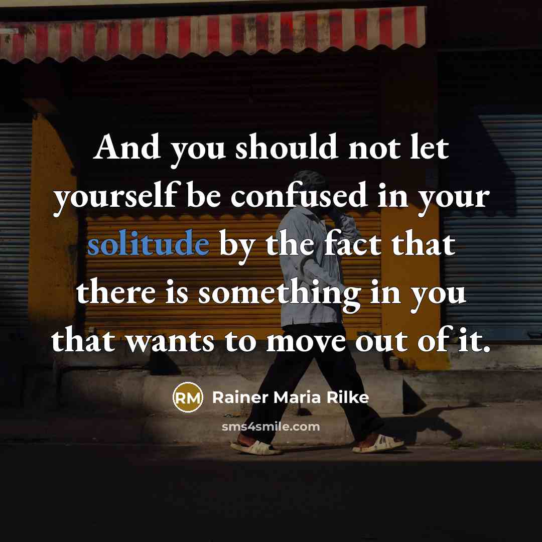 “And you should not let yourself be confused in your…” quote by Rainer Maria Rilke