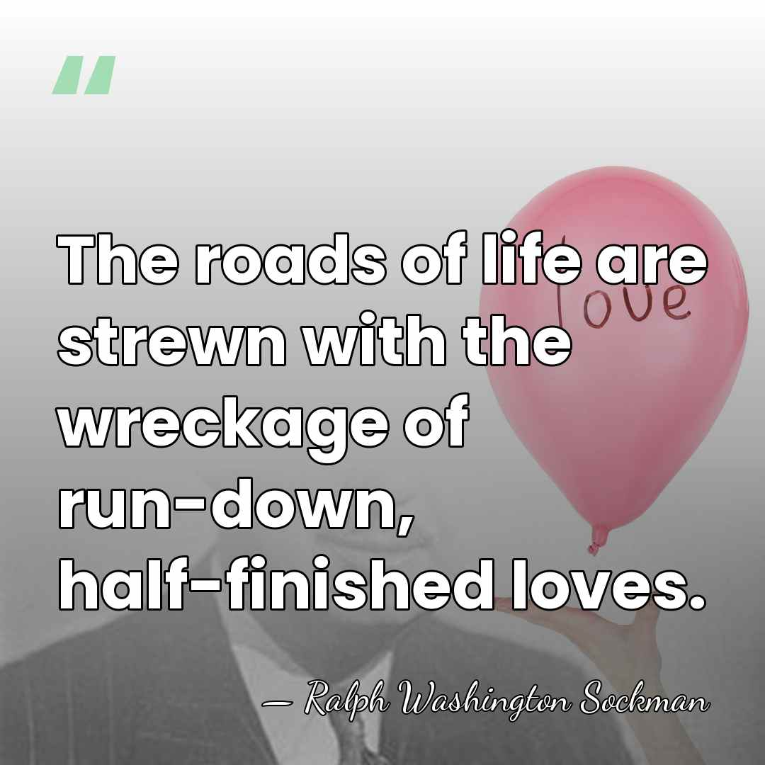 The roads of life are strewn with the wreckage of run-down, half-finished&hellip; - Ralph Washington Sockman