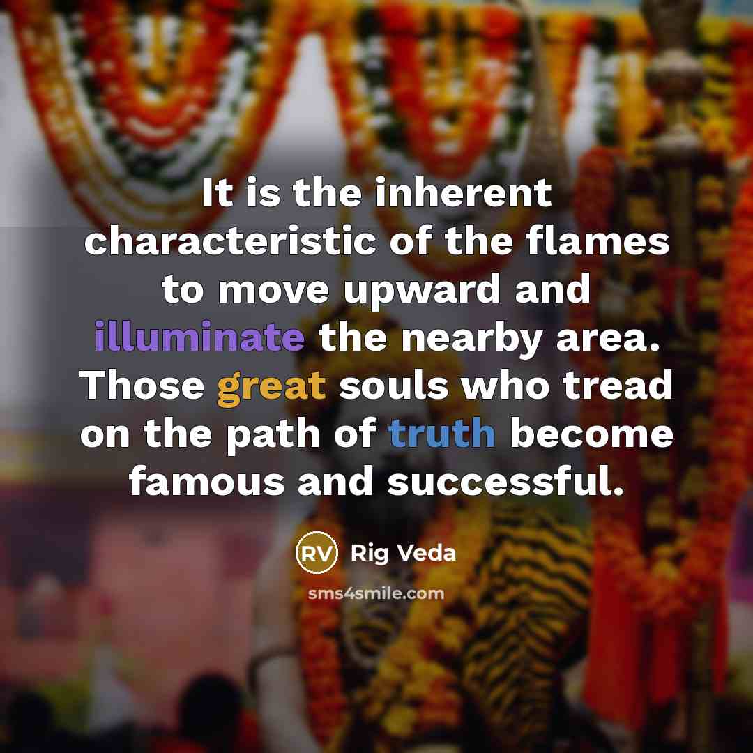“It is the inherent characteristic of the flames to move…” quote by Rig Veda