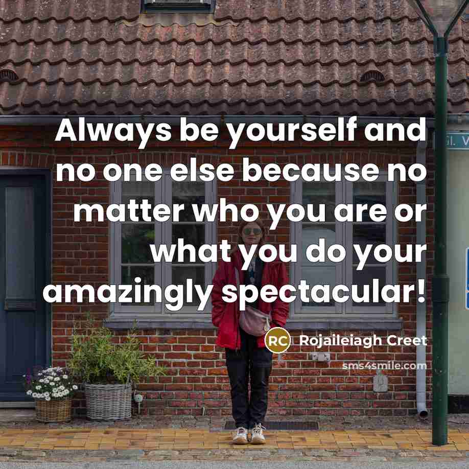 “Always be yourself and no one else because no matter…” quote by Rojaileiagh Creet