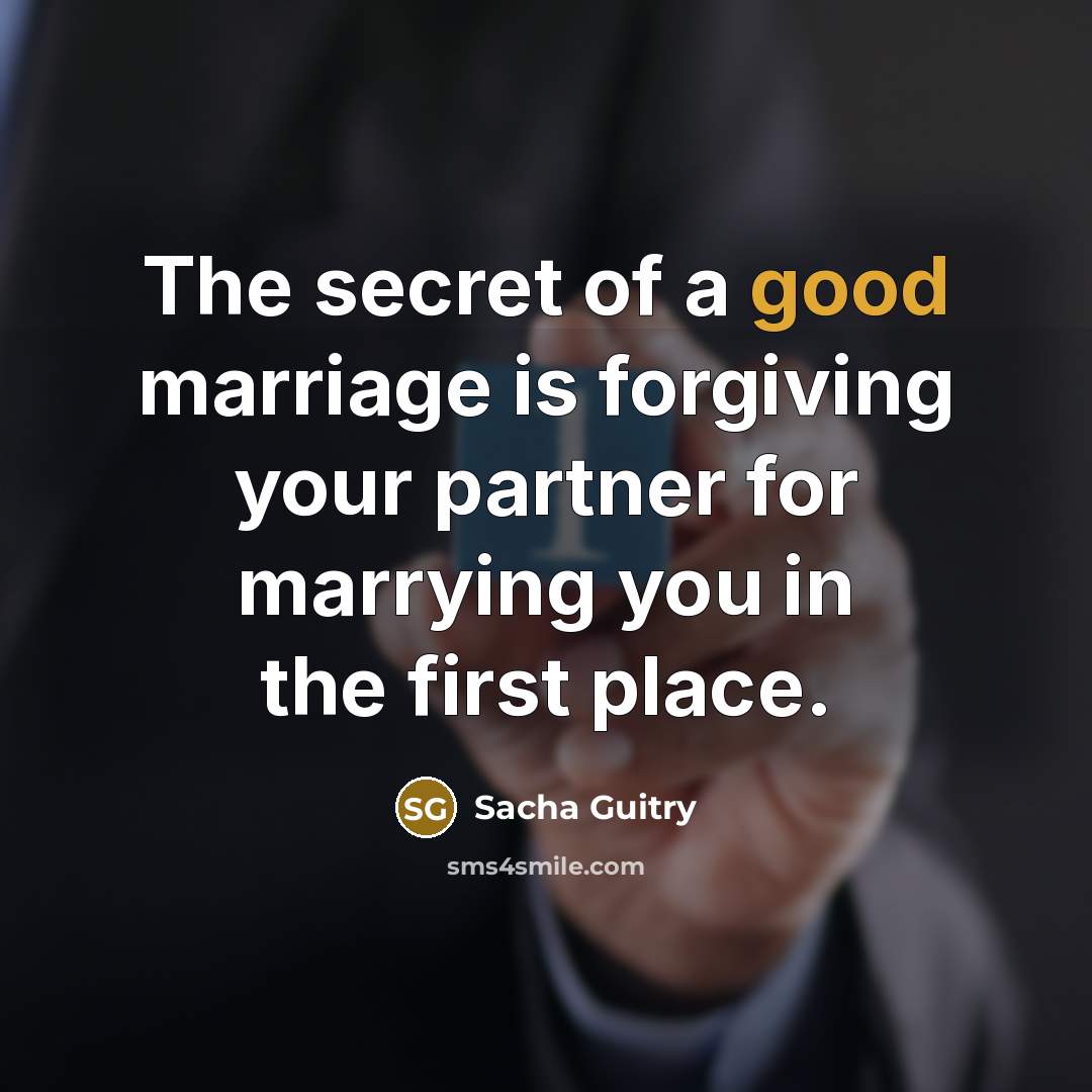 “The secret of a good marriage is forgiving your partner…” quote by Sacha Guitry