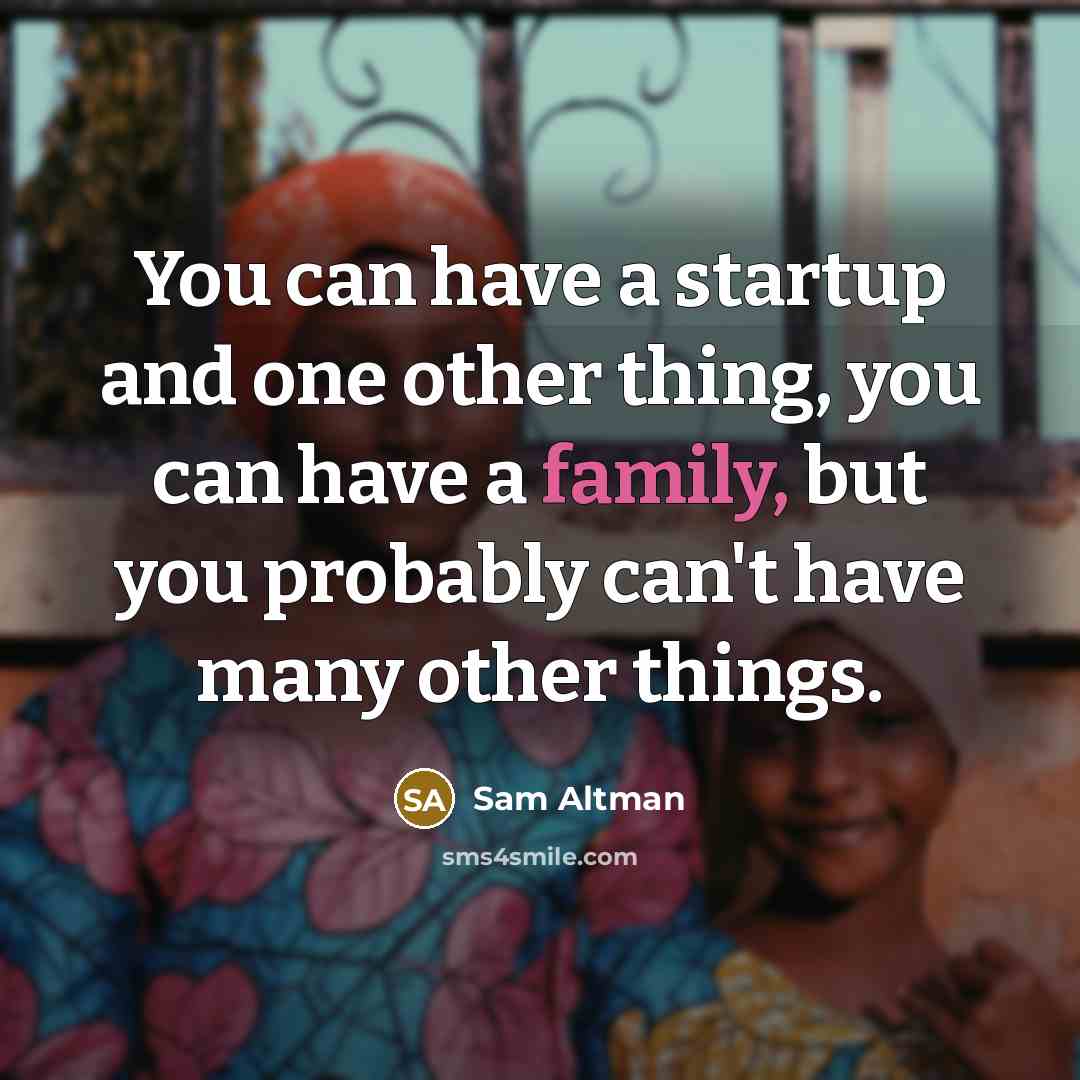 “You can have a startup and one other thing, you…” quote by Sam Altman