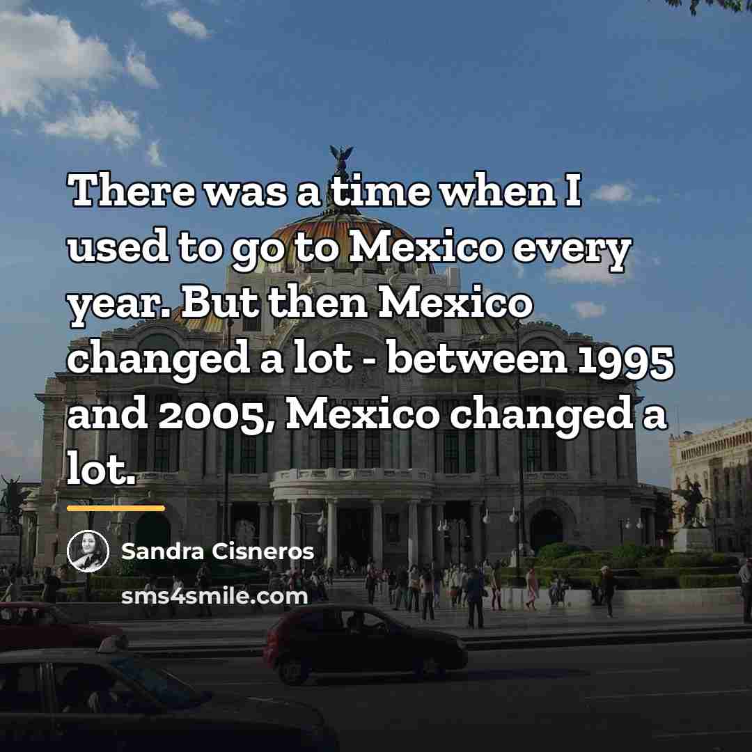 “There was a time when I used to go to…” quote by Sandra Cisneros