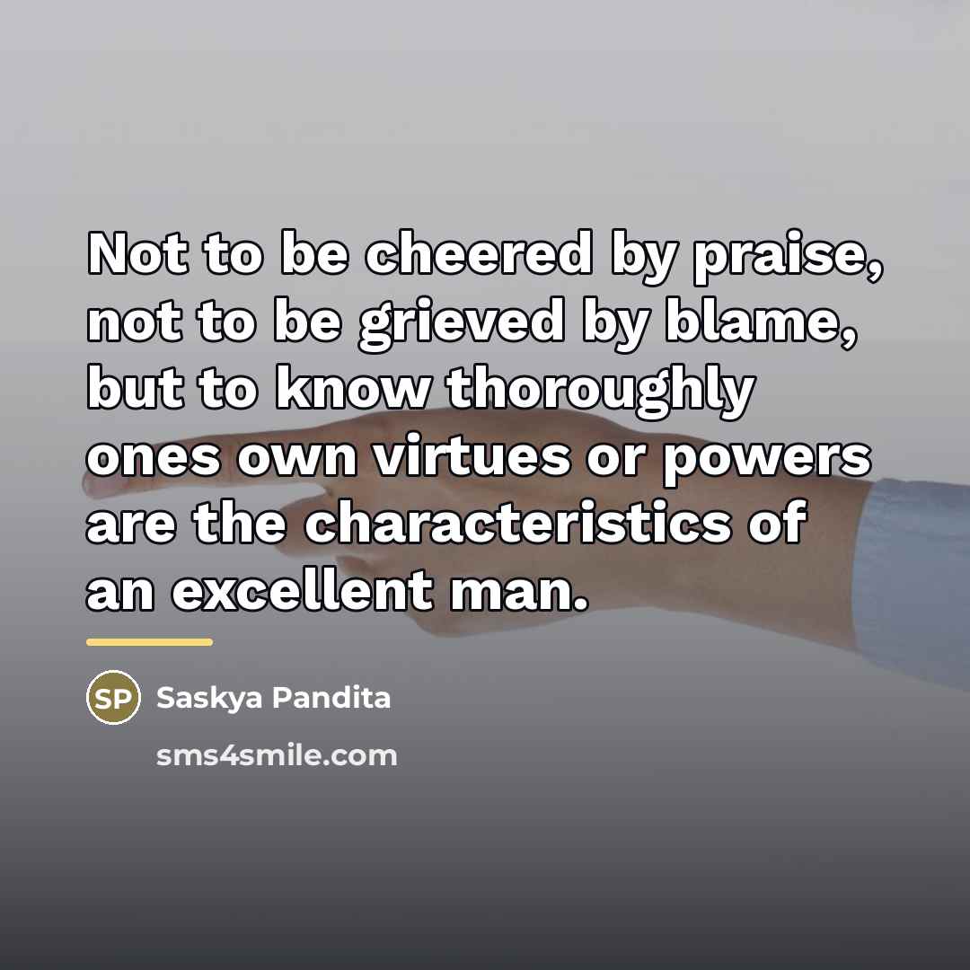 “Not to be cheered by praise, not to be grieved…” quote by Anonymous