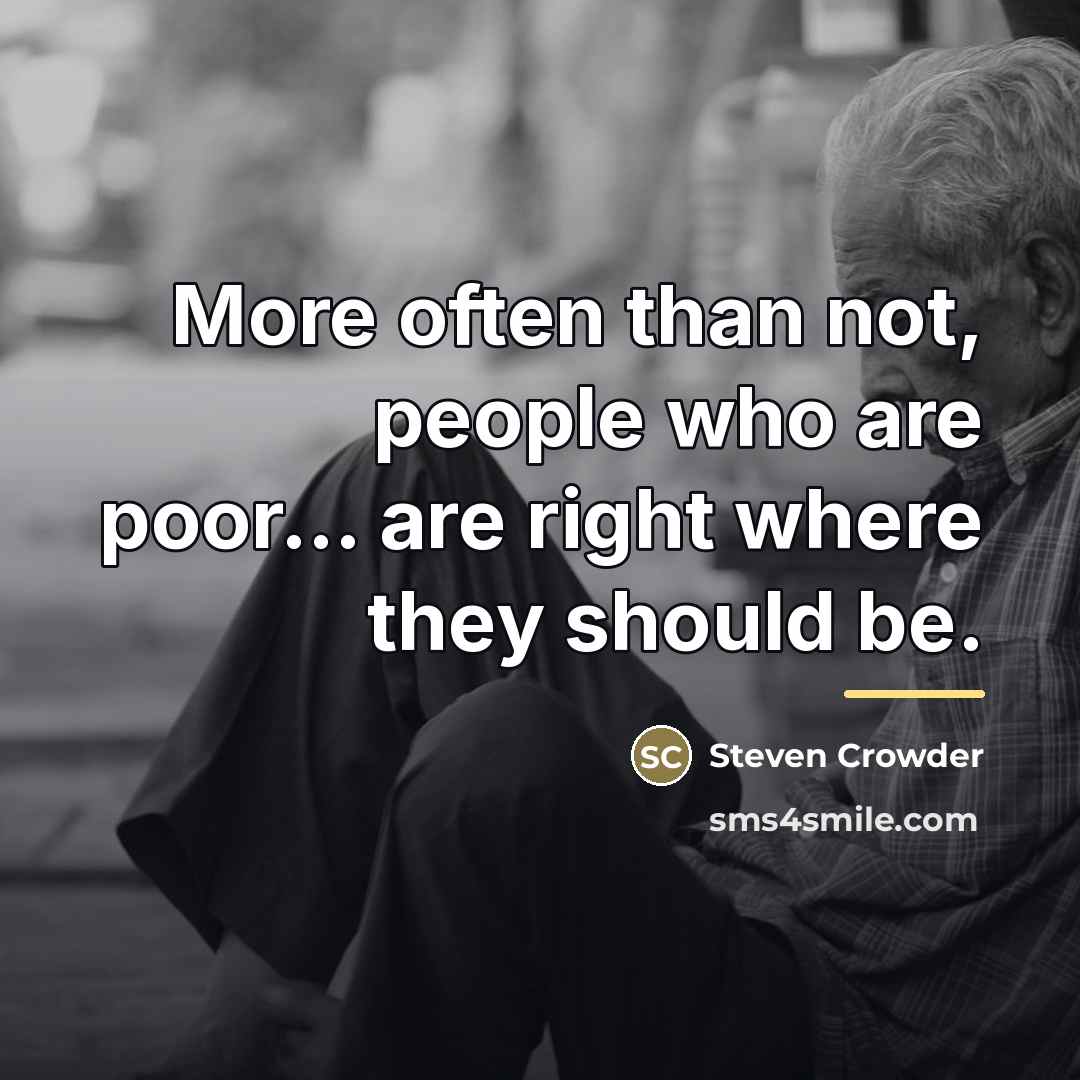 “More often than not, people who are poor... are right…” quote by Steven Crowder