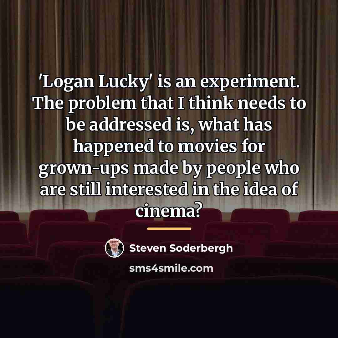 “'Logan Lucky' is an experiment. The problem that I think…” quote by Steven Soderbergh