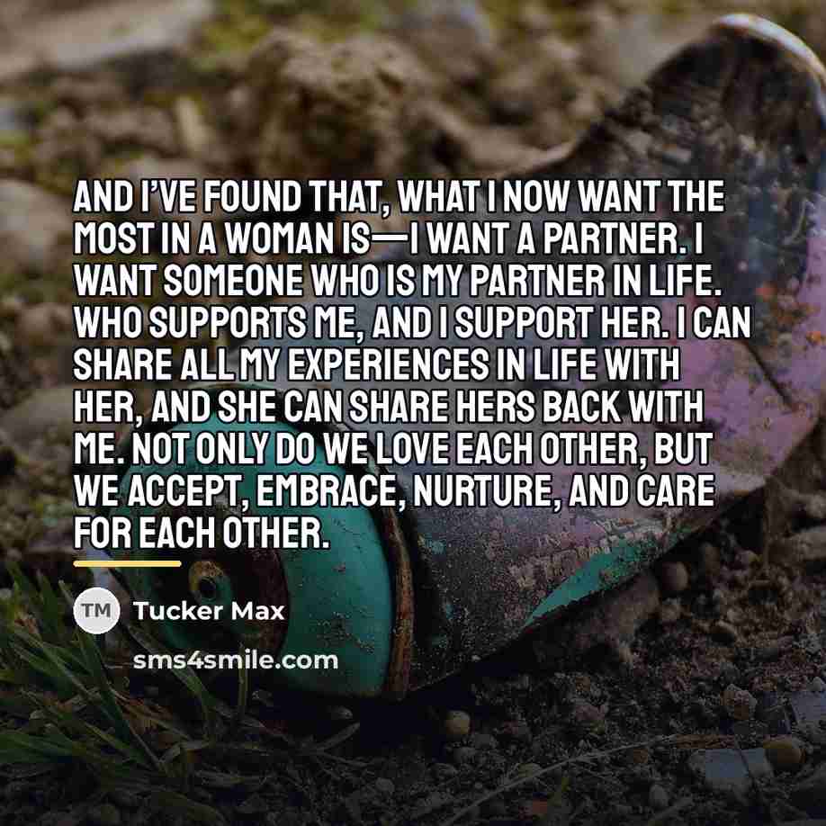 “And I’ve found that, what I now want the most…” quote by Tucker Max